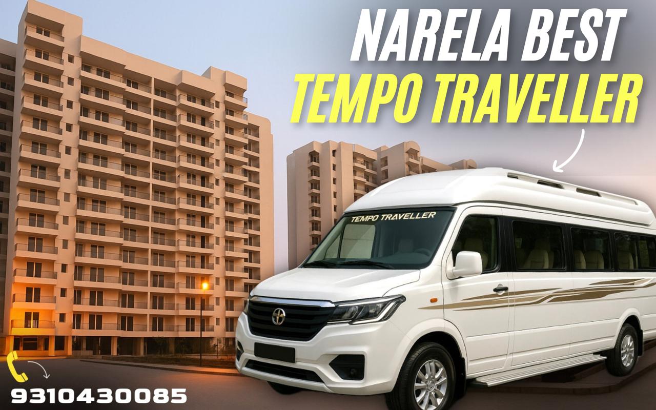 Hire Best Luxury Tempo Traveller on Rent in Narela Delhi