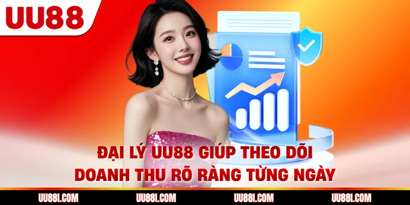 Đại lý UU88 giúp theo dõi doanh thu rõ ràng từng ngày